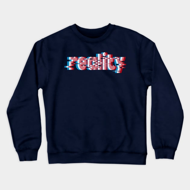 Reality Crewneck Sweatshirt by WordsGames